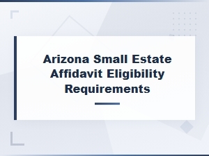 Arizona Small Estate Affidavit Eligibility Guide