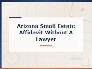 Filing a Small Estate Affidavit in Arizona