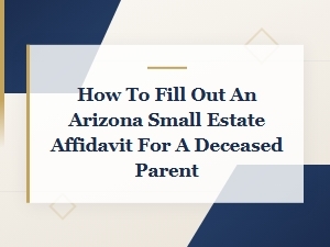 Arizona Small Estate Affidavit: Required Documents Guide