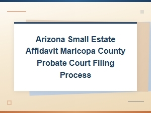 Filing a Small Estate Affidavit in Maricopa County